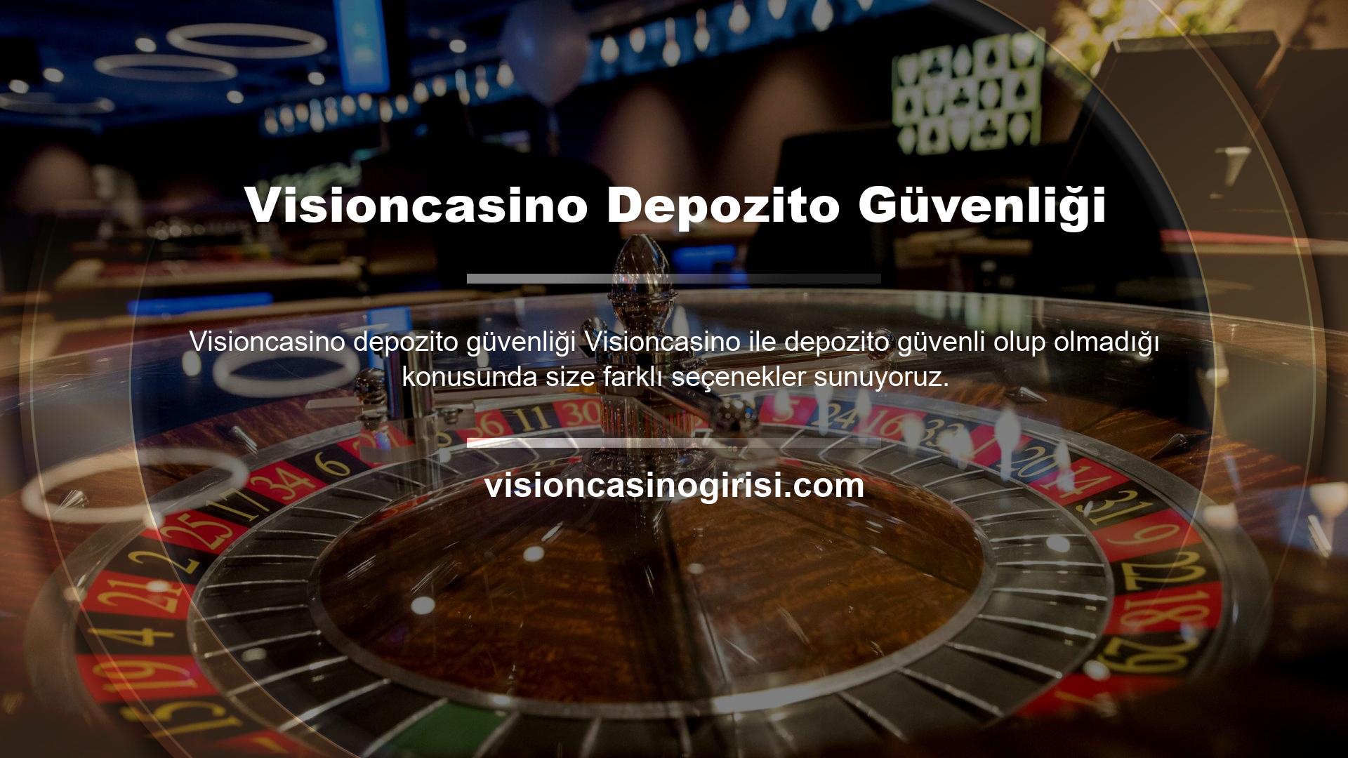 Visioncasino mevduatları güvenlidir, şikayetleriniz var mı